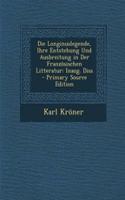 Die Longinuslegende, Ihre Entstehung Und Ausbreitung in Der Franzosischen Litteratur