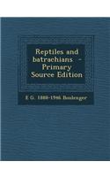 Reptiles and Batrachians - Primary Source Edition