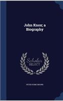 John Knox; a Biography