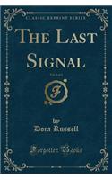 The Last Signal, Vol. 1 of 3 (Classic Reprint): (English)