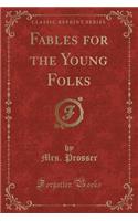 Fables for the Young Folks (Classic Reprint)