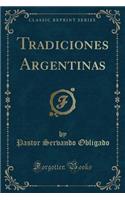 Tradiciones Argentinas (Classic Reprint)