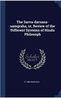 The Sarva-darsana-samgraha, or, Review of the Different Systems of Hindu Philosoph