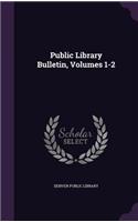 Public Library Bulletin, Volumes 1-2