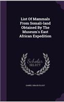 List Of Mammals From Somali-land Obtained By The Museum's East African Expedition