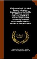 International Library of Famous Literature, Selections From the World's Great Writers, Ancient, Mediaeval, and Modern With Biographical and Explanatory Notes and Critical Essays by Many Eminent Writers Volume 18