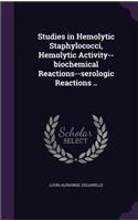 Studies in Hemolytic Staphylococci, Hemolytic Activity--biochemical Reactions--serologic Reactions ..