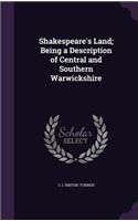 Shakespeare's Land; Being a Description of Central and Southern Warwickshire