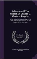 Substance Of The Speech Of Charles C. Western, Esquire,: In The House Of Commons, May, 1814,: With Additional Observations, On The Subject Of The Corn Laws