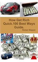 How Get Rich Quick.100 Best Ways Guide.