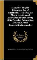 Manual of English Literature, Era of Expansion, 1750-1850. Its Characteristics and Influences, and the Poetry of Its Period of Preparation, 1750-1800. With Biographical Appendix