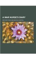 A WAR NURSE'S DIARY: SKETCHES FROM A BEL