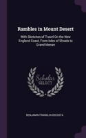 Rambles in Mount Desert: With Sketches of Travel On the New England Coast, From Isles of Shoals to Grand Menan