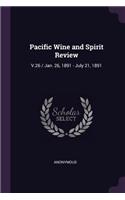 Pacific Wine and Spirit Review: V.26 / Jan. 26, 1891 - July 21, 1891