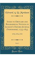 Index to Obituary and Biographical Notices in Jackson's Oxford Journal (Newspaper), 1753-1853, Vol. 1: 1753, 1754, 1755 (Classic Reprint): 1753, 1754, 1755 (Classic Reprint)