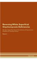 Reversing White Superficial Onychomycosis: Deficiencies The Raw Vegan Plant-Based Detoxification & Regeneration Workbook for Healing Patients. Volume 4