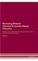 Reversing Diabetic Cheiroarthropathy: Kidney Filtration The Raw Vegan Plant-Based Detoxification & Regeneration Workbook for Healing Patients. Volume 5