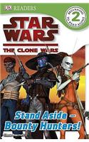 Star Wars Clone Wars Stand Aside - Bounty Hunters!: (DK Readers Level 2)