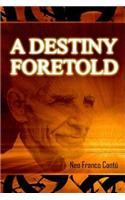 A Destiny Foretold