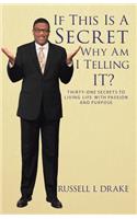 If This Is A Secret Why Am I Telling It?: Thirty-One Secrets to Living Life with Passion and Purpose(English)