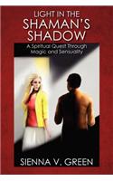 Light in the Shaman's Shadow: (English)