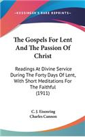 Gospels For Lent And The Passion Of Christ