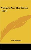 Voltaire And His Times (1854)