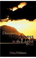 Discovering Darkness in the Light