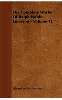 Complete Works Of Ralph Waldo Emerson - Volume XI.