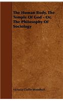 Human Body, the Temple of God - Or, the Philosophy of Sociology