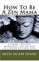 How To Be A Zen Mama