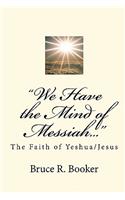 "We Have the Mind of Messiah..."