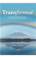 Transformed: Proven Principles to Set You Free from Spiritual Worry, Guilt, and Fear