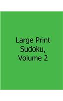 Large Print Sudoku, Volume 2: 80 Easy to Read, Large Print Sudoku Puzzles