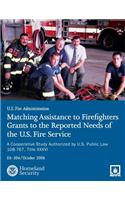 Matching Assistance to Firefighters Grants to the Reported Needs of the U.S. Fire Service