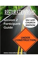 Restoration Road Session 2 Participant Guide: Under Construction