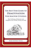 The Best Ever Guide to Demotivation for Maltese Citizens: How To Dismay, Dishearten and Disappoint Your Friends, Family and Staff(English)