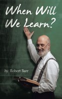 When Will We Learn?