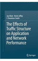 The Effects of Traffic Structure on Application and Network Performance