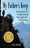 My Father's Keep: A Journey of Forgiveness through the Himalaya