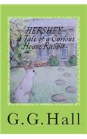 Hershey- A Tale of a Curious House Rabbit