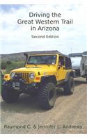 Driving the Great Western Trail in Arizona: An Off-Road Travel Guide to the Great Western Trail in Arizona