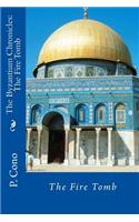 The Byzantium Chronicles: The Fire Tomb: The Fire Tomb