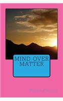 Mind Over Matter
