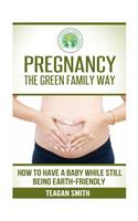 Pregnancy the Green Family Way