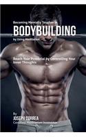 Becoming Mentally Tougher In Bodybuilding by Using Meditation