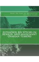 Estradiol Receptors in Benign and Malignant Ovarian Tumors