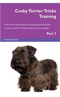 Cesky Terrier Tricks Training Cesky Terrier Tricks & Games Training Tracker & Workbook. Includes: Cesky Terrier Multi-Level Tricks, Games & Agility. Part 3
