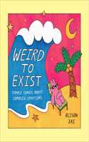 Weird to Exist