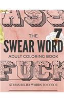 Swear Word Coloring Book: Inappropriate, Swear and Curse Stress Relief Word Coloring Book For Adult: Stress Relief Word to Color(7 Curse Word Coloring Book for Adults)